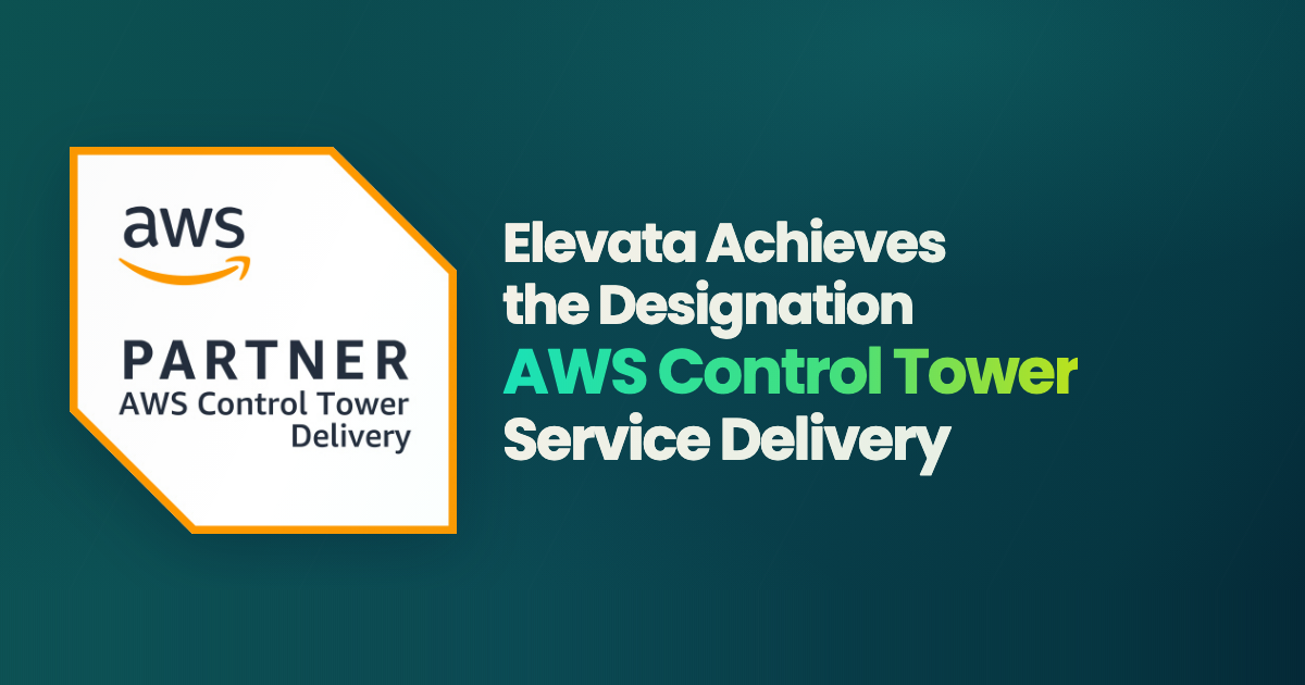 Elevata Achieves the AWS Control Tower Service Delivery Designation
